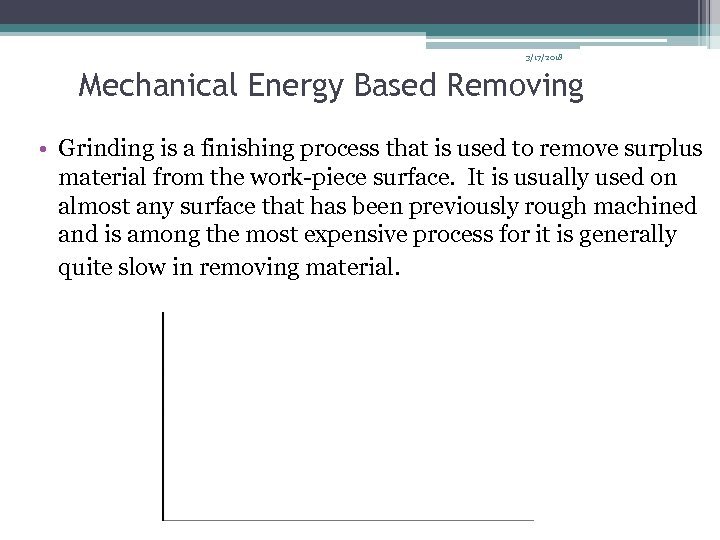 3/17/2018 Mechanical Energy Based Removing • Grinding is a finishing process that is used