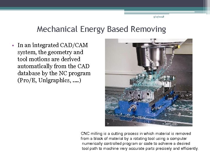 3/17/2018 Mechanical Energy Based Removing • In an integrated CAD/CAM system, the geometry and