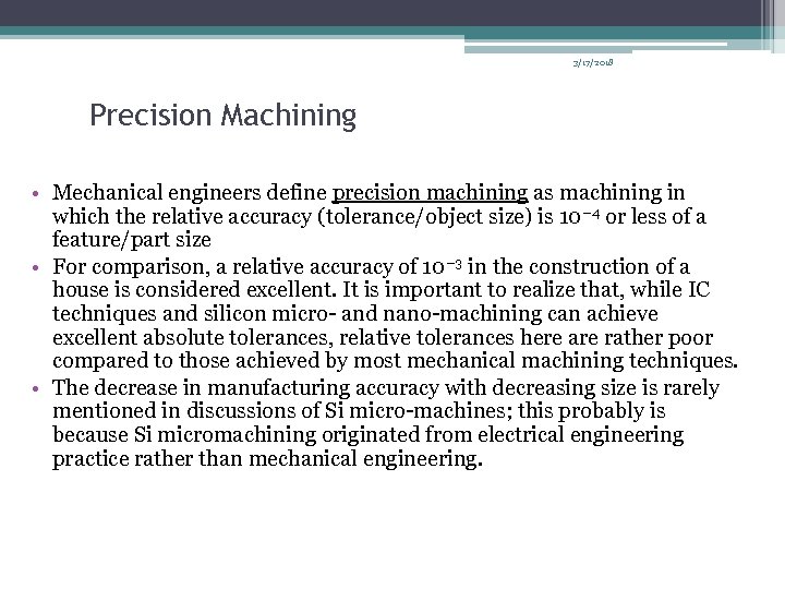 3/17/2018 Precision Machining • Mechanical engineers define precision machining as machining in which the