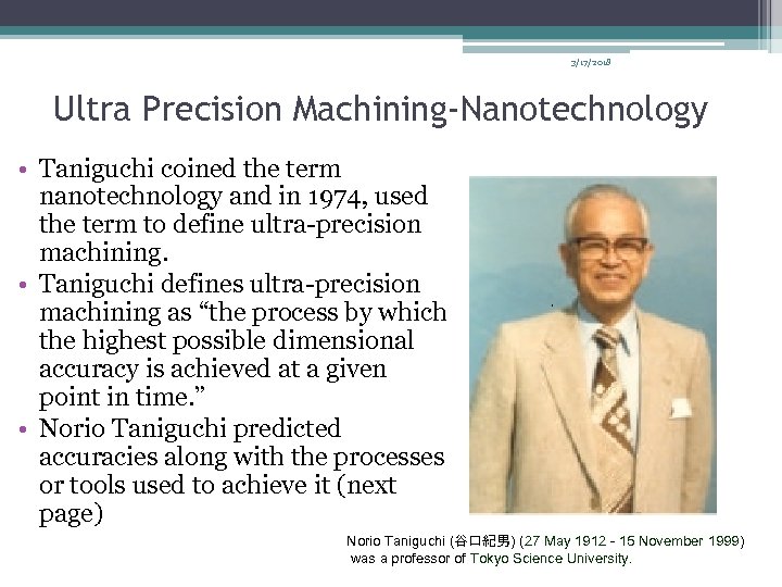 3/17/2018 Ultra Precision Machining-Nanotechnology • Taniguchi coined the term nanotechnology and in 1974, used