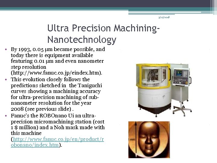 3/17/2018 Ultra Precision Machining. Nanotechnology • By 1993, 0. 05 µm became possible, and