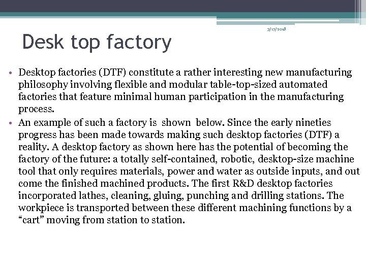 Desk top factory 3/17/2018 • Desktop factories (DTF) constitute a rather interesting new manufacturing