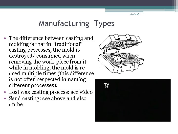 3/17/2018 Manufacturing Types • The difference between casting and molding is that in 