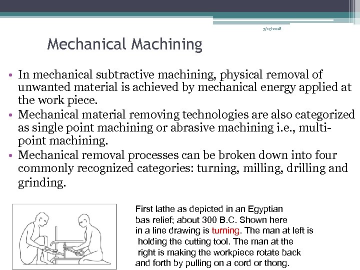 3/17/2018 Mechanical Machining • In mechanical subtractive machining, physical removal of unwanted material is