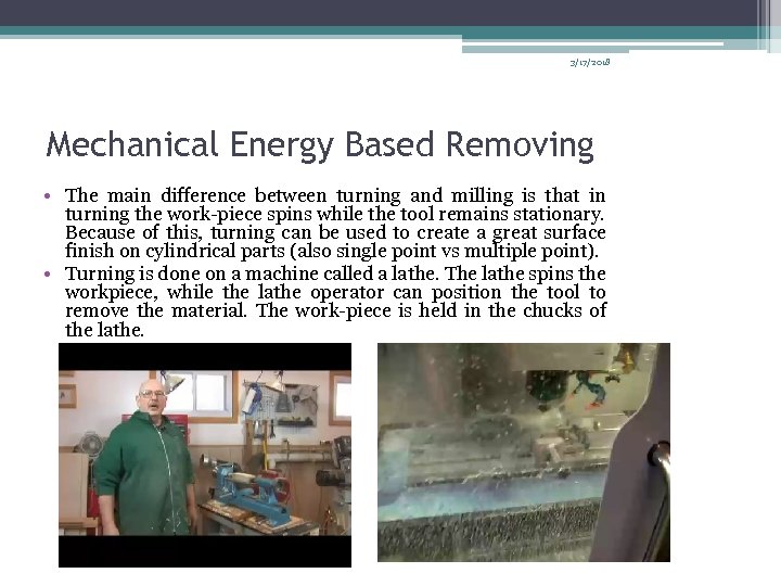3/17/2018 Mechanical Energy Based Removing • The main difference between turning and milling is