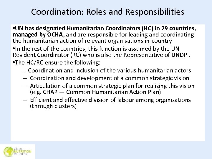 Coordination: Roles and Responsibilities • UN has designated Humanitarian Coordinators (HC) in 29 countries,