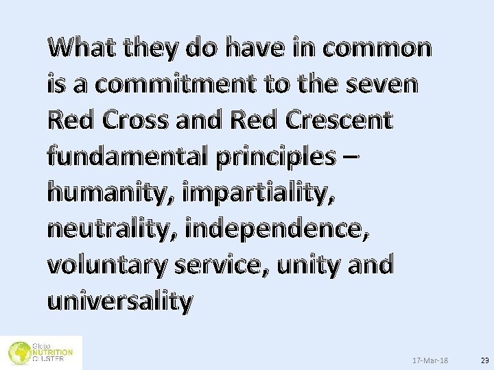 What they do have in common is a commitment to the seven Red Cross