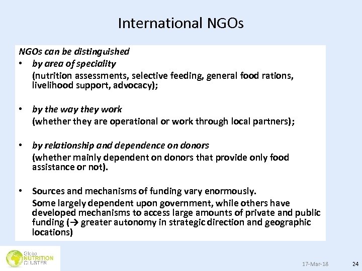 International NGOs can be distinguished • by area of speciality (nutrition assessments, selective feeding,