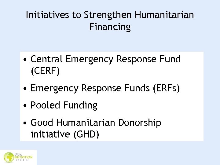 Initiatives to Strengthen Humanitarian Financing • Central Emergency Response Fund (CERF) • Emergency Response