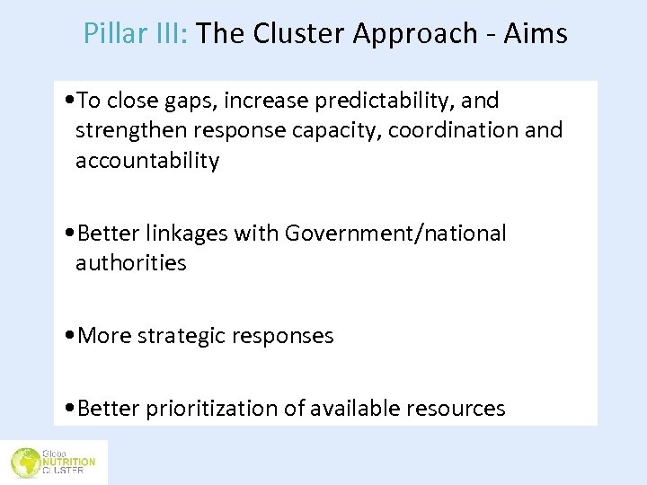 Pillar III: The Cluster Approach - Aims • To close gaps, increase predictability, and