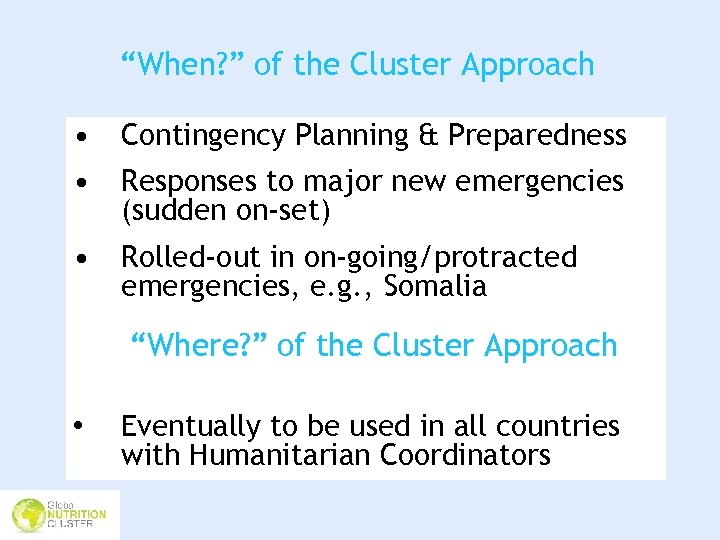 “When? ” of the Cluster Approach • Contingency Planning & Preparedness • Responses to