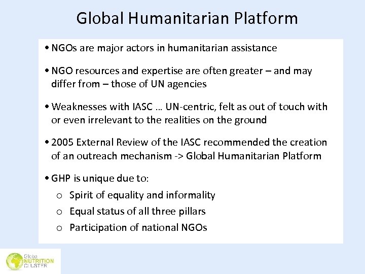 Global Humanitarian Platform • NGOs are major actors in humanitarian assistance • NGO resources