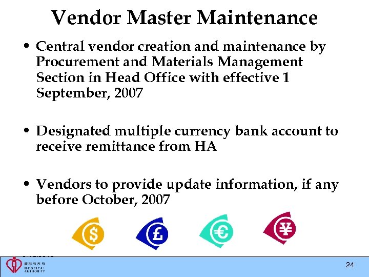 Vendor Master Maintenance • Central vendor creation and maintenance by Procurement and Materials Management