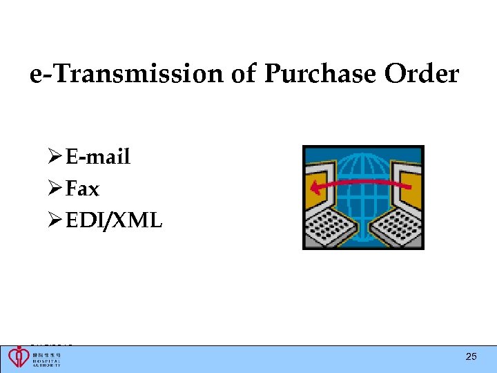 e-Transmission of Purchase Order Ø E-mail Ø Fax Ø EDI/XML 3/15/2018 25 
