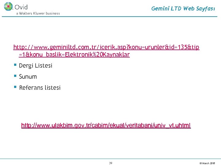 Gemini LTD Web Sayfası http: //www. geminiltd. com. tr/icerik. asp? konu=urunler&id=135&tip =1&konu_baslik=Elektronik%20 Kaynaklar §