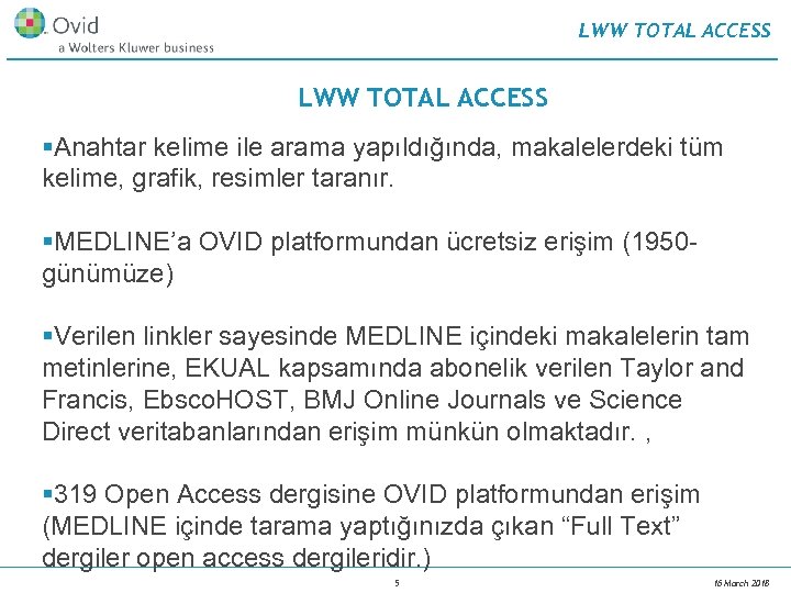 LWW TOTAL ACCESS §Anahtar kelime ile arama yapıldığında, makalelerdeki tüm kelime, grafik, resimler taranır.