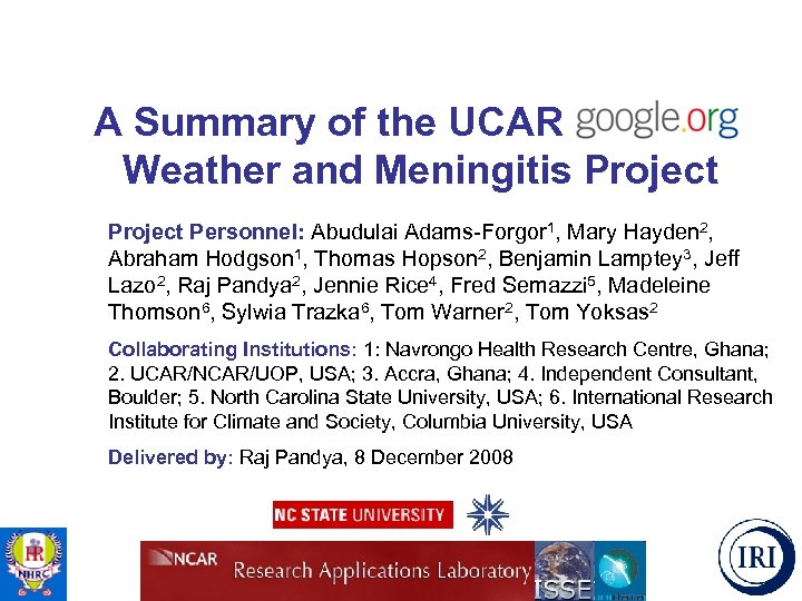 A Summary of the UCAR Google. o Weather and Meningitis Project Personnel: Abudulai Adams-Forgor