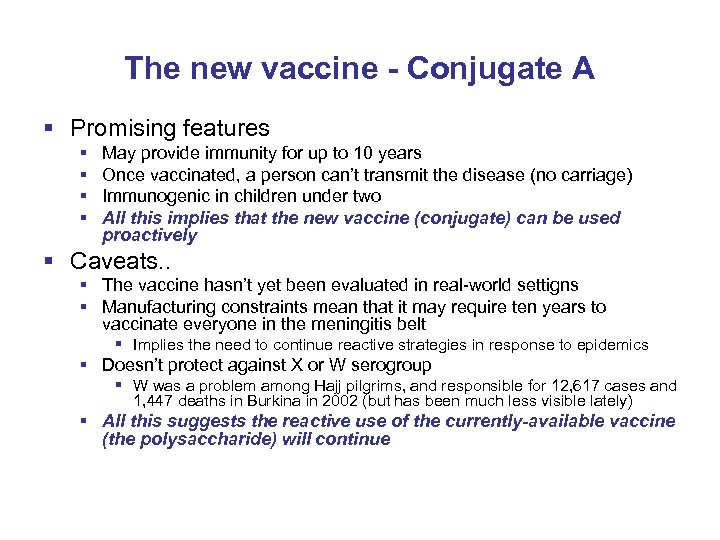 The new vaccine - Conjugate A § Promising features § § May provide immunity