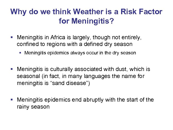 Why do we think Weather is a Risk Factor for Meningitis? § Meningitis in