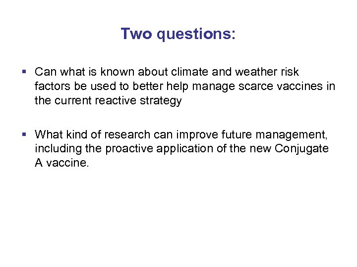 Two questions: § Can what is known about climate and weather risk factors be