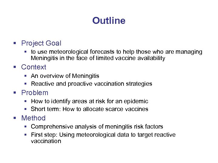 Outline § Project Goal § to use meteorological forecasts to help those who are