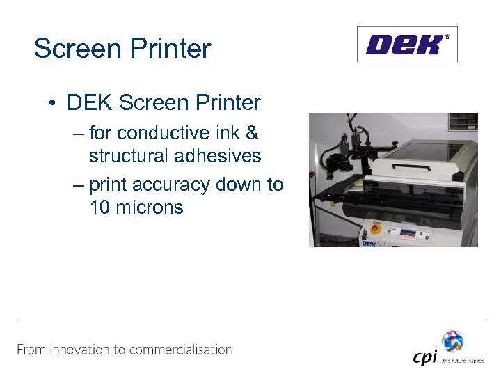 Screen Printer • DEK Screen Printer – for conductive ink & structural adhesives –