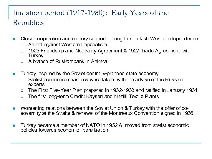 Initiation period (1917 -1980): Early Years of the Republics n Close cooperation and military