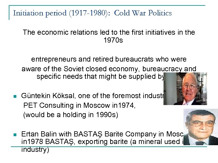 Initiation period (1917 -1980): Cold War Politics The economic relations led to the first