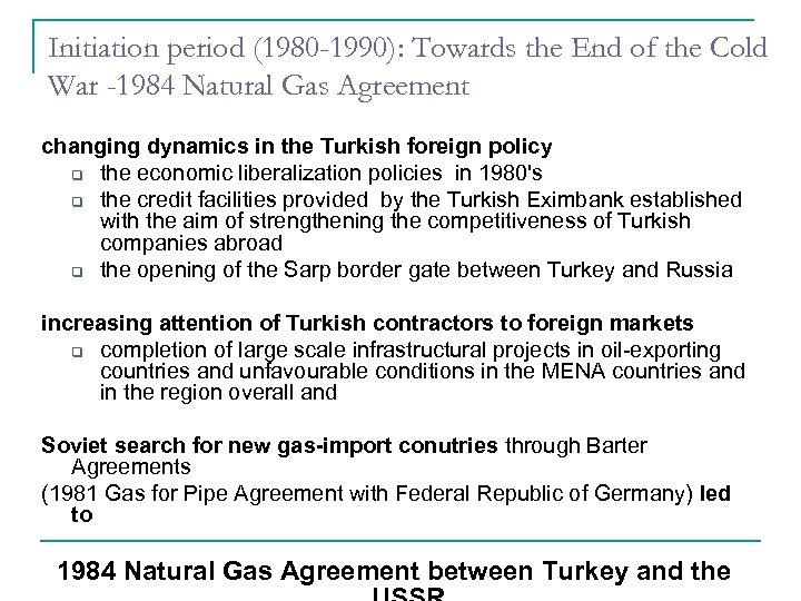 Initiation period (1980 -1990): Towards the End of the Cold War -1984 Natural Gas