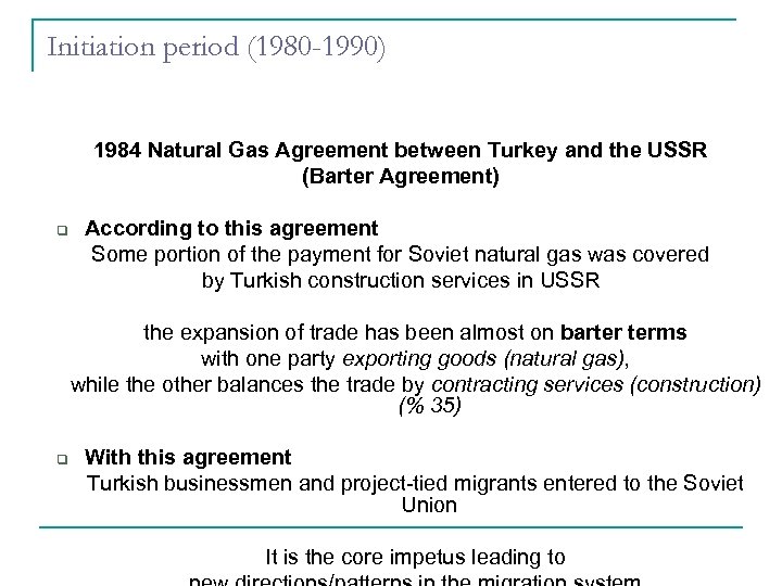 Initiation period (1980 -1990) 1984 Natural Gas Agreement between Turkey and the USSR (Barter