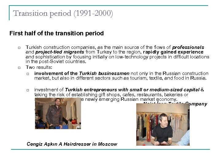 Transition period (1991 -2000) First half of the transition period q q Turkish construction