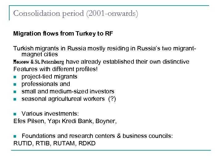Consolidation period (2001 -onwards) Migration flows from Turkey to RF Turkish migrants in Russia