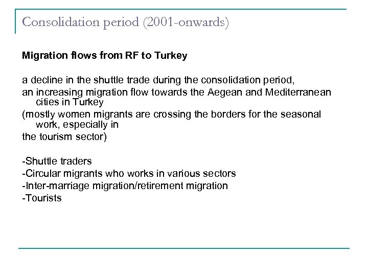 Consolidation period (2001 -onwards) Migration flows from RF to Turkey a decline in the