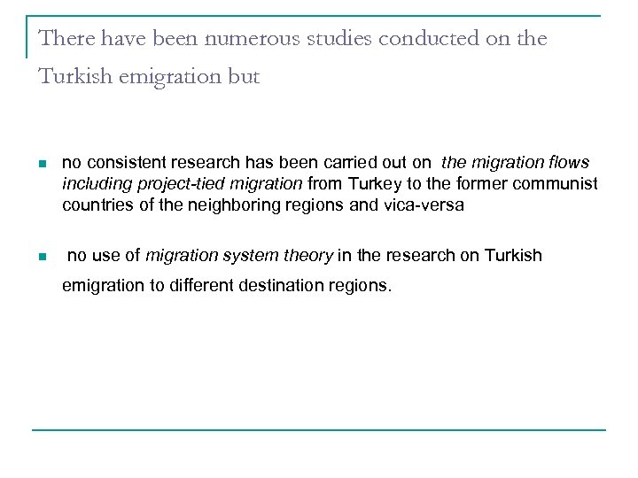 There have been numerous studies conducted on the Turkish emigration but n n no