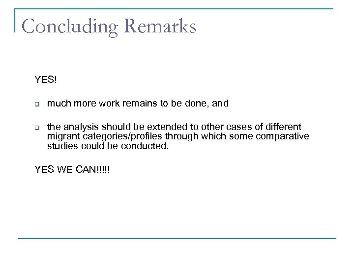 Concluding Remarks YES! q q much more work remains to be done, and the