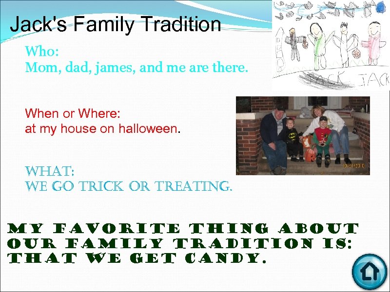 Jack's Family Tradition Who: Mom, dad, james, and me are there. When or Where: