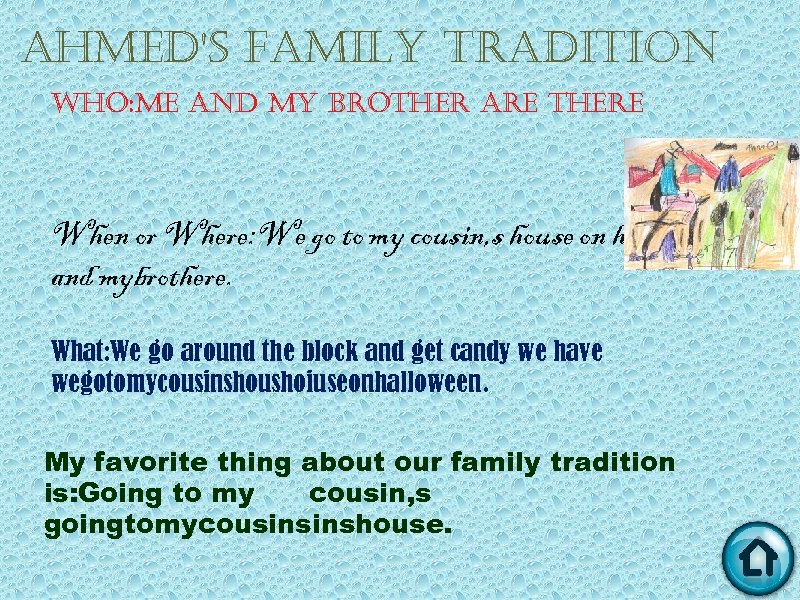 ahmed's family tradition who: me and my brother are there When or Where: We