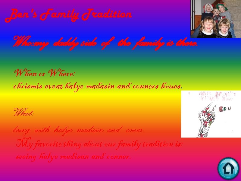 Ben's Family Tradition Who: my daddy side of the family is there. When or