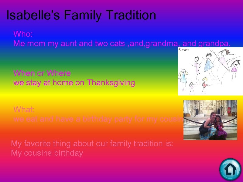 Isabelle's Family Tradition Who: Me mom my aunt and two cats , and, grandma,