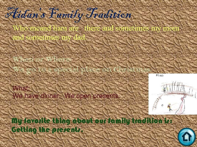 Aidan's Family Tradition Who: meand liam are there and sometimes my mom and sometimes