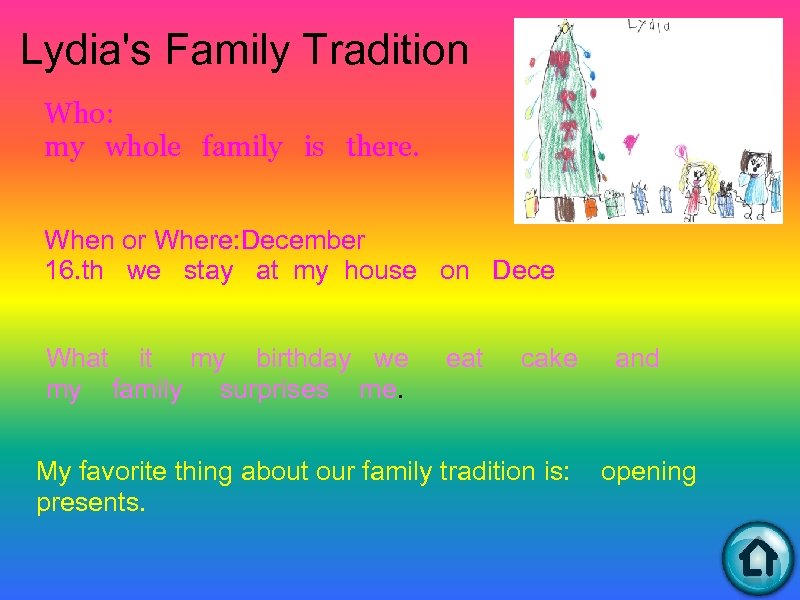 Lydia's Family Tradition Who: my whole family is there. When or Where: December 16.