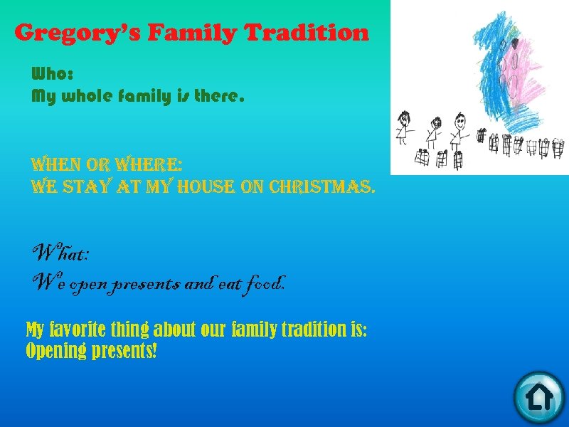 Gregory’s Family Tradition Who: My whole family is there. when or where: we stay