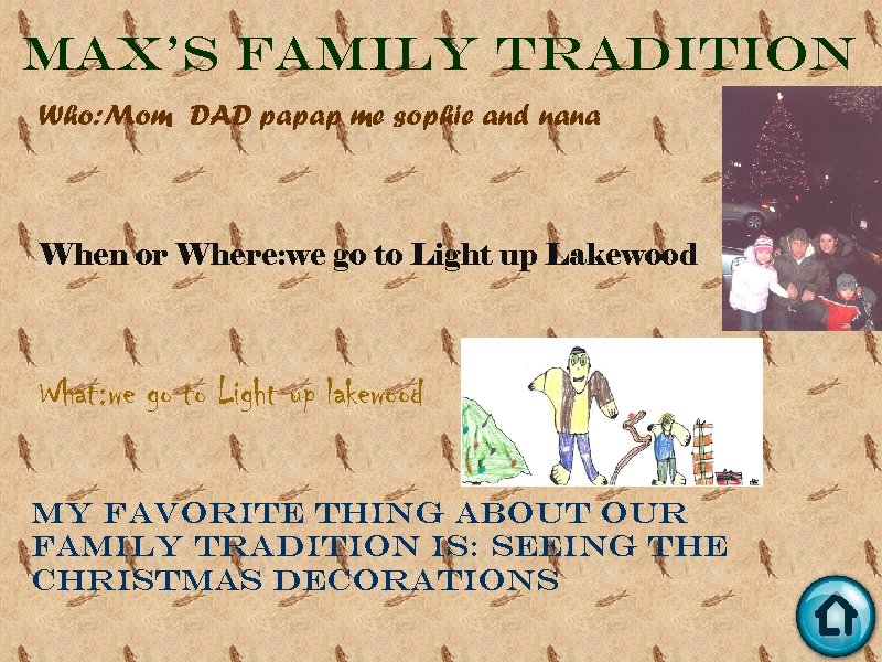Max's Family Tradition Who: Mom DAD papap me sophie and nana When or Where: