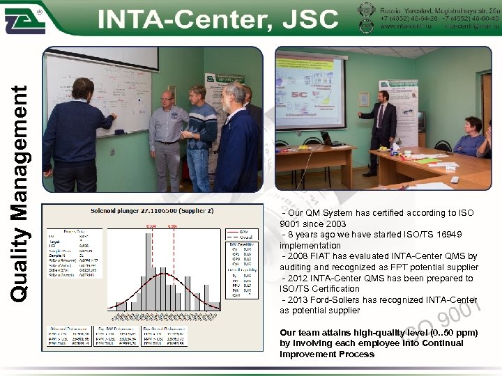 Quality Management - Our QM System has certified according to ISO 9001 since 2003