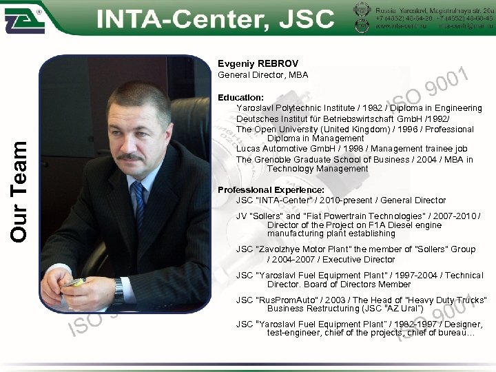 Evgeniy REBROV Our Team General Director, MBA Education: Yaroslavl Polytechnic Institute / 1982 /