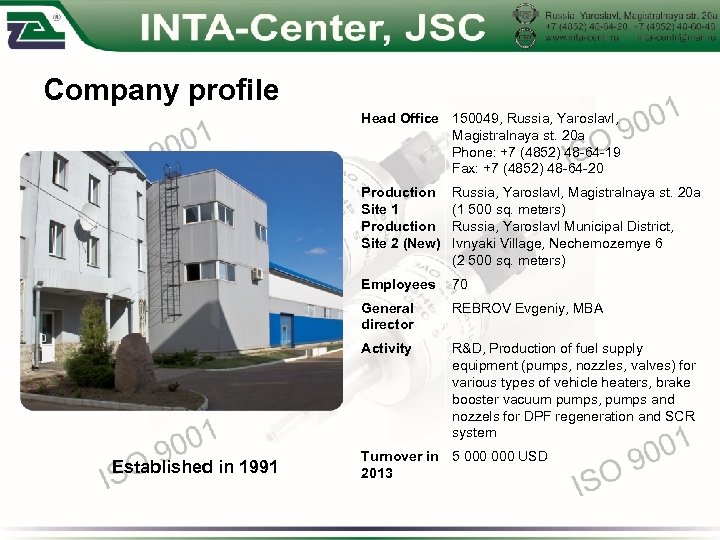 Company profile Head Office 150049, Russia, Yaroslavl, Magistralnaya st. 20 a Phone: +7 (4852)