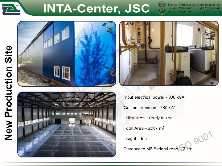 New Production Site Input electrical power - 800 k. VA Gas boiler house -