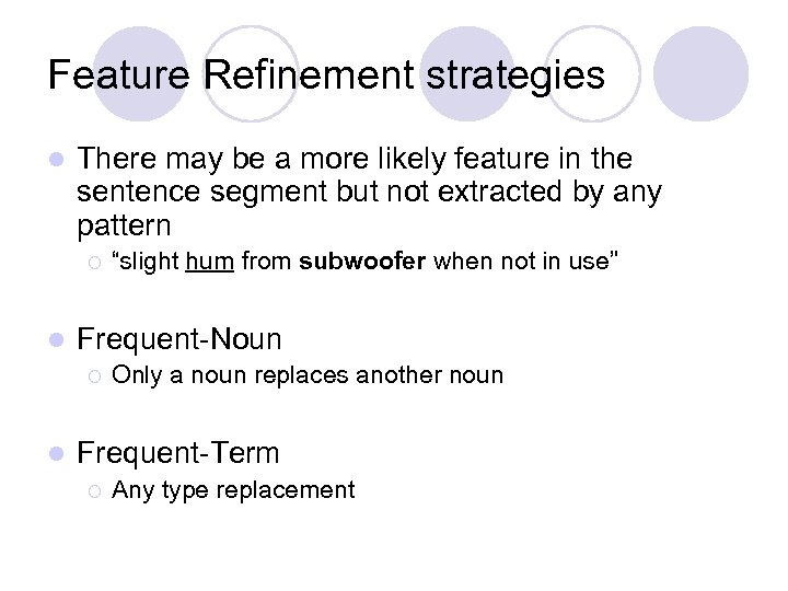 Feature Refinement strategies l There may be a more likely feature in the sentence