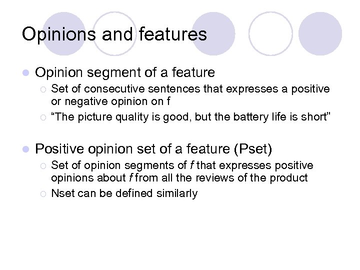 Opinions and features l Opinion segment of a feature ¡ ¡ l Set of