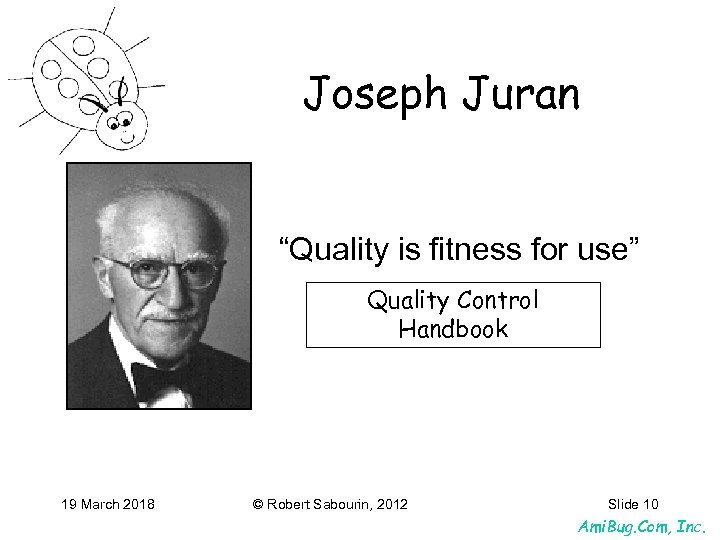 Joseph Juran “Quality is fitness for use” Quality Control Handbook 19 March 2018 ©